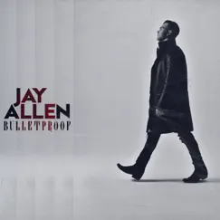Bulletproof - EP by Jay Allen album reviews, ratings, credits