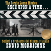 Ennio Morricone - Once Upon a Time - Critic's Choice - Solisti e Orchestre del Cinema Italiano