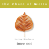 The Chant of Metta (Pali) - Imee Ooi
