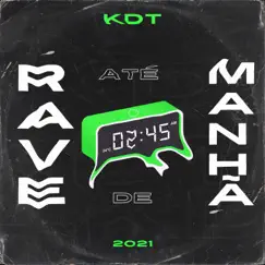 Rave Até De Manhã (feat. Mc Madimbu, MC RN Original, MC Livinho & MC Rafa Original) - Single by DJ KDT album reviews, ratings, credits