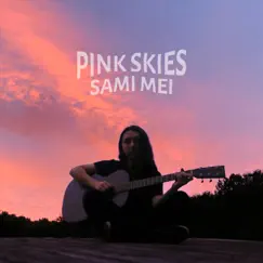 Pink Skies - Single by Sami Mei album reviews, ratings, credits