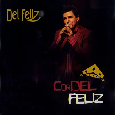 Cordel Feliz - Del Feliz