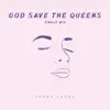 God Save the Queens (Single Mix) - Single album lyrics, reviews, download