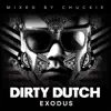 Dirty Dutch Exodus (Mixed By Chuckie) [DJ Mix] album lyrics, reviews, download