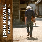 John Mayall - I'm as Good as Gone