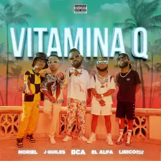 Vitamina Q (feat. Justin Quiles & Lirico En La Casa) by BCA, Noriel & El Alfa song reviws