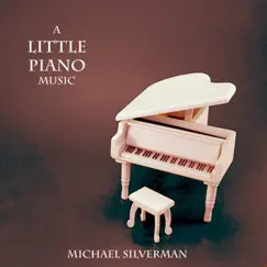 A Little Piano Music by Michael Silverman album reviews, ratings, credits