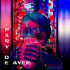 Pary de Ayer - Single album lyrics, reviews, download