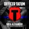 Officer Tatum (feat. QUEEN PHEENA & Topher) - Loza Alexander lyrics
