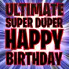 Stream & download Ultimate Super Duper Happy Birthday - Single