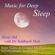 Sleep Aid: Yoga Nidra and Guided Meditations (feat. Dr. Siddharth Ashvin Shah) - Music for Deep Sleep
