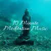 10 Minute Meditation Music album lyrics, reviews, download