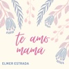 Te Amo Mamá - Single