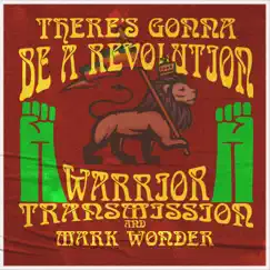 There's Gonna Be a Revolution (feat. Mark Wonder) - Single by Warrior Transmission album reviews, ratings, credits