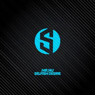 Selfish Desire - Single by Mr.Nu album reviews, ratings, credits