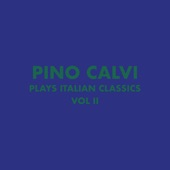 Pino Calvi Plays Italian Classics, Vol. 2 artwork