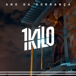 Ano da Cobrança (feat. Pablo Martins, Drow Mattos, Pok Sombra, Nitro Di, Cachola, Kalango & D'lamotta) - Single - 1Kilo Ano da Cobrança (feat. Pablo Martins, Drow Mattos, Pok Sombra, Nitro Di, Cachola, Kalango & D'lamotta) - Single - 1Kilo