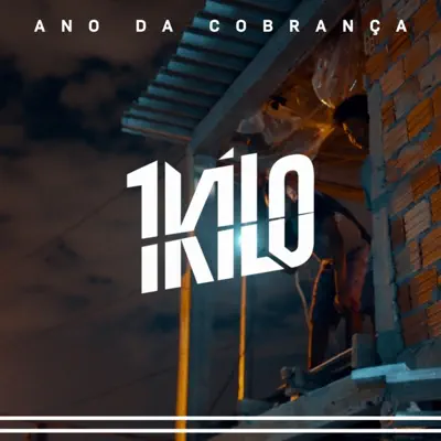 Ano da Cobrança (feat. Pablo Martins, Drow Mattos, Pok Sombra, Nitro Di, Cachola, Kalango & D'lamotta) - Single - 1Kilo Ano da Cobrança (feat. Pablo Martins, Drow Mattos, Pok Sombra, Nitro Di, Cachola, Kalango & D'lamotta) - Single - 1Kilo