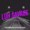 Luh Savage - Single album lyrics, reviews, download