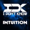 Intuition (Radio Edit) - I Don't Know lyrics