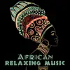 African Relaxing Music: Ethnic Drums, Spiritual Journey & Sacral Dance, Tribal Meditation, Shamanic Relaxation album lyrics, reviews, download