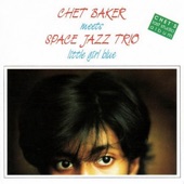 Chet Baker Meets Space Jazz Trio - Little Girl Blue artwork