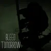 Bleed Tomorrow - Single album lyrics, reviews, download