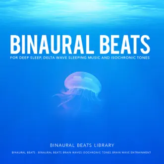 Sleep Deeply by Binaural Beats, Binaural Beats Brain Waves Isochronic Tones Brain Wave Entrainment & Binaural Beats Library song reviws