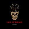 Let It Bang - Single album lyrics, reviews, download