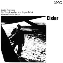 Eisler: Die Teppichweber von Kujan-Bulak / Lenin-Requiem / Winterschlacht-Suite by Rundfunk-Sinfonieorchester Leipzig & Adolf Fritz Guhl album reviews, ratings, credits