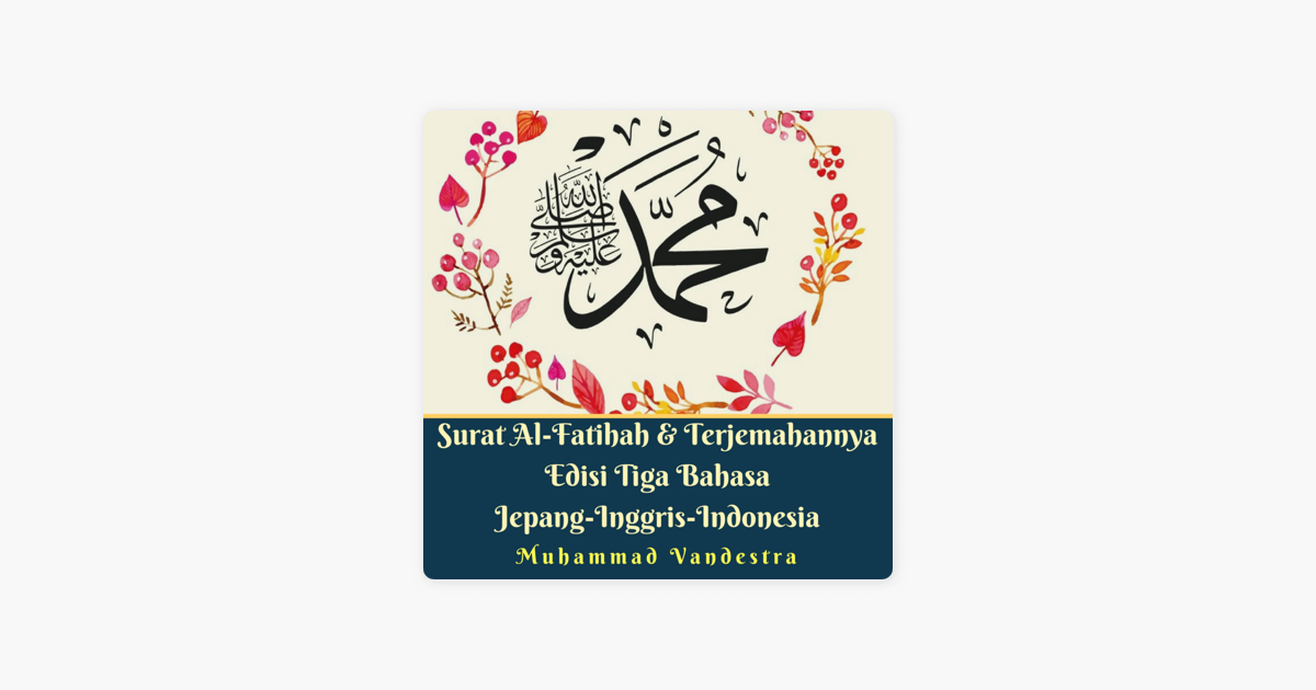 Surat Al Fatihah Terjemahannya Edisi Tiga Bahasa Jepang Inggris Indonesia Ep Par Jannah Firdaus Paradise Foundation Muhammad Vandestra