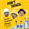 Don't Tatazel (Kushubile) [feat. Soa mattrix & Sir Trill] - Single album lyrics, reviews, download