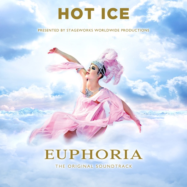 Hot Ice - Euphoria (The Original Soundtrack) - Stageworks Worldwide Productions