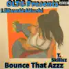 Bounce That Azzz (feat. T. Skillsz) - Single album lyrics, reviews, download