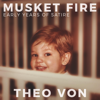 Musket Fire: Early Years of Satire - Theo Von