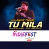 Tu Mila (From "Indiefest") - Single album lyrics, reviews, download