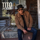 Tito Jackson - Love One Another (feat. Marlon Jackson, Kenny Neal, Bobby Rush & Stevie Wonder)