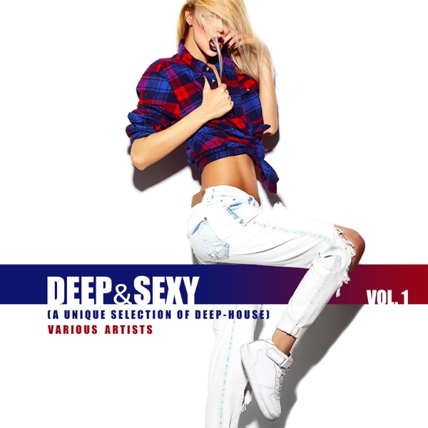 Deep & Sexy (A Unique Selection of Deep-House), Vol. 1 - Ultra Fine