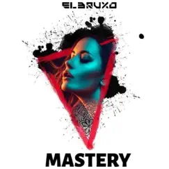 Mastery - Single by El Bruxo album reviews, ratings, credits