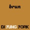 Brun - Dj Yung York lyrics