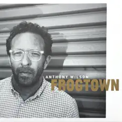 Frogtown by Anthony Wilson album reviews, ratings, credits