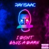Ray Isaac - I Don't Give a Damn (AJ Moreno Remix)