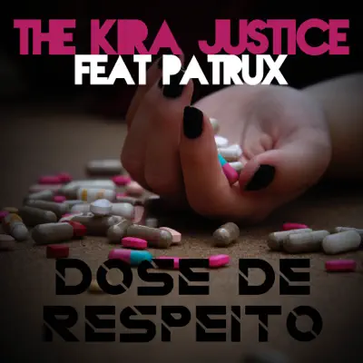 Dose de Respeito (feat. Patrux) - Single - The Kira Justice