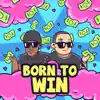 Born to Win (feat. Don Darkness) - Single album lyrics, reviews, download