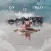 Do It Crazy - Single album lyrics, reviews, download