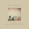 My Praise Is a Weapon album lyrics, reviews, download
