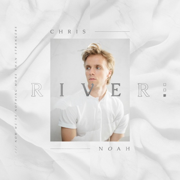 Chris Noah - River