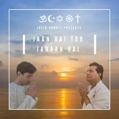 Jaan Hai Toh Jahaan Hai - Single by Jatin Pandit & Raahul Jatin album reviews, ratings, credits