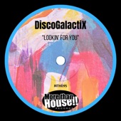 DiscoGalactiX - Lookin' For You - Original Mix