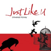 universal honey - Just Like U